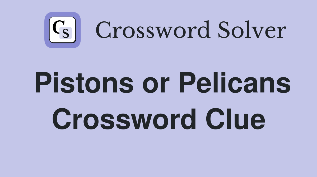 Pistons or Pelicans Crossword Clue