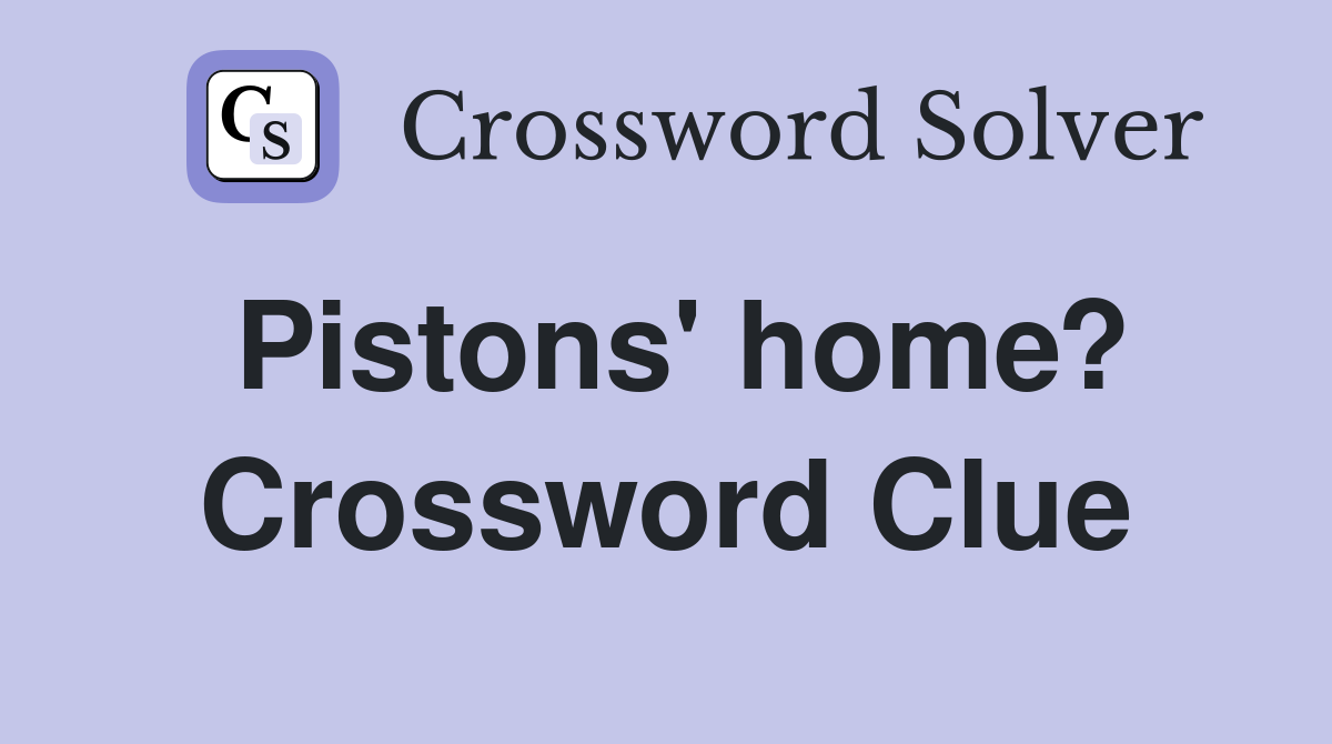 Pistons' home? Crossword Clue