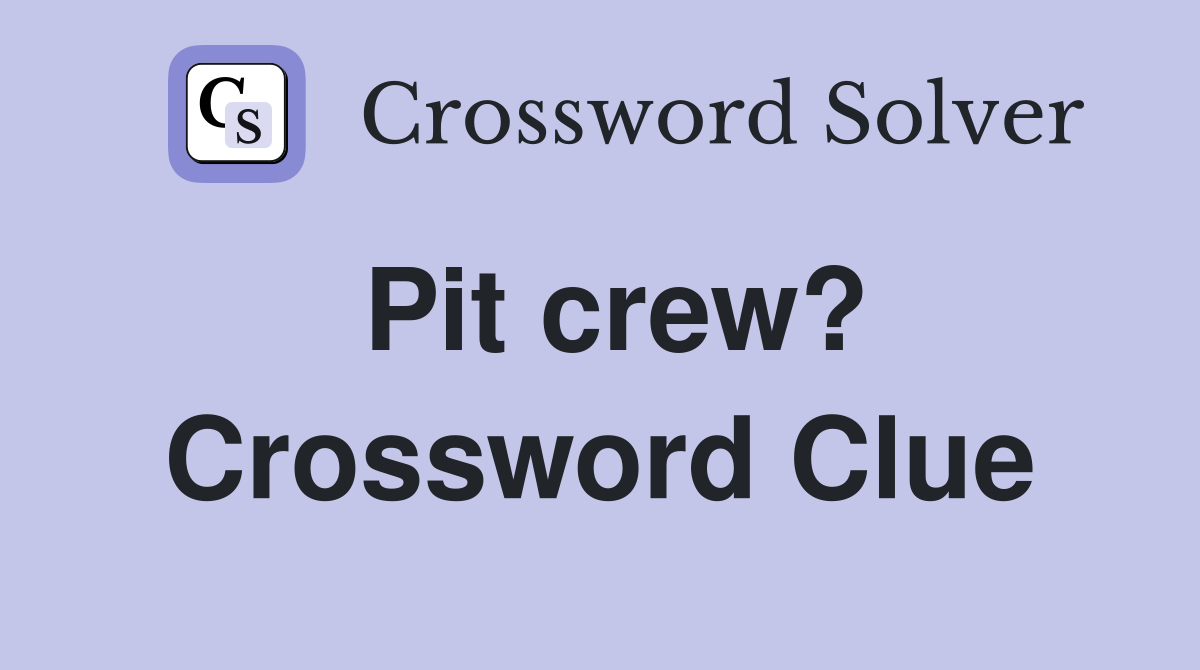 Pit crew? Crossword Clue