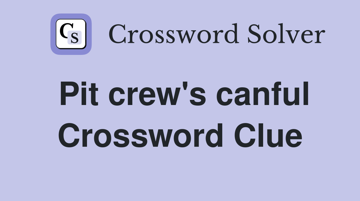 Pit crew's canful Crossword Clue