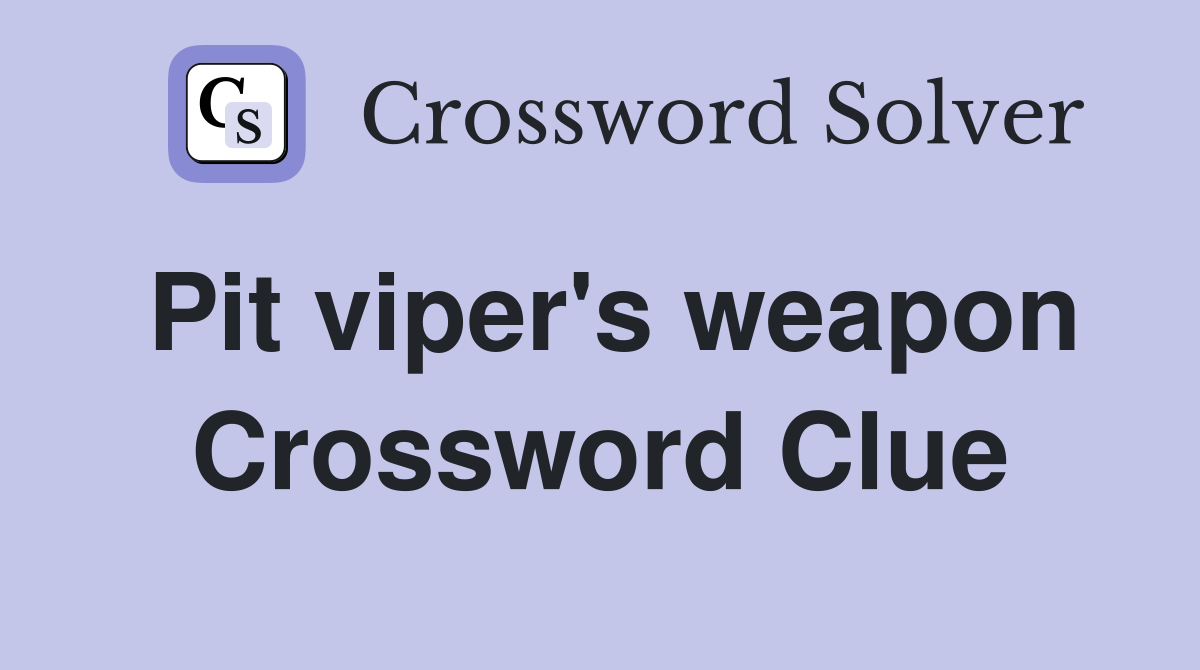 Pit viper's weapon Crossword Clue