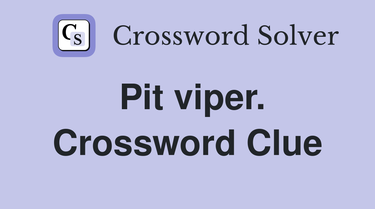 Pit viper. Crossword Clue