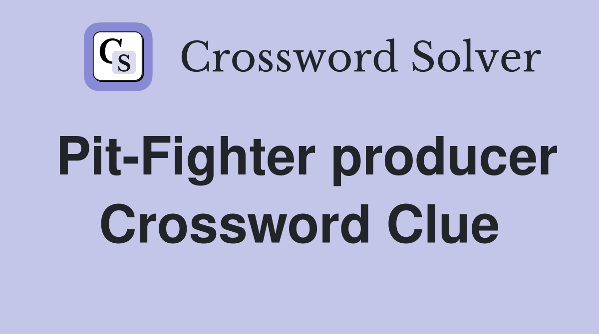 Pit-Fighter producer Crossword Clue