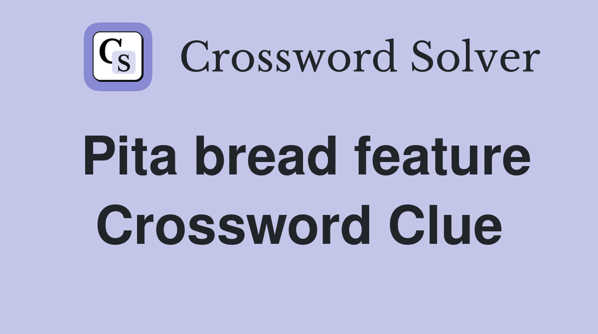 Pita bread feature Crossword Clue