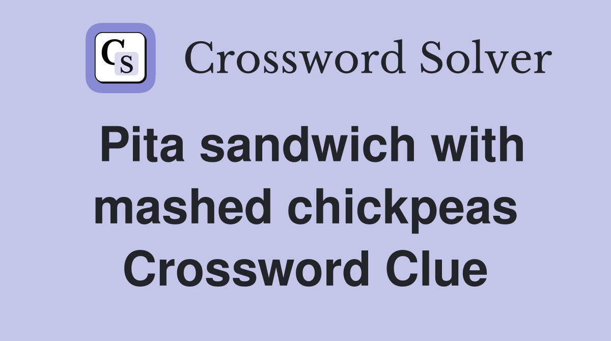 Pita sandwich with mashed chickpeas Crossword Clue