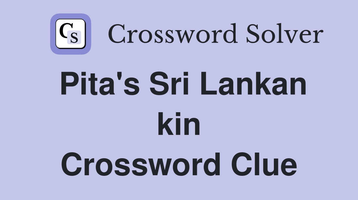 Pita's Sri Lankan kin Crossword Clue