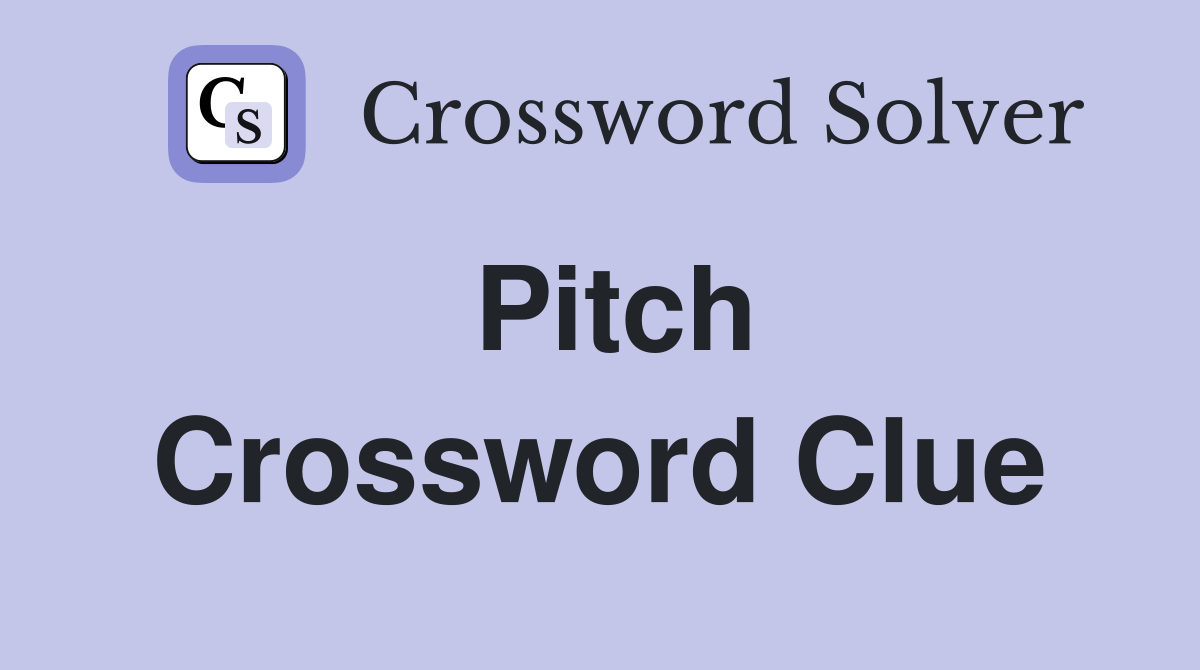 Pitch Crossword Clue Answers Crossword Solver