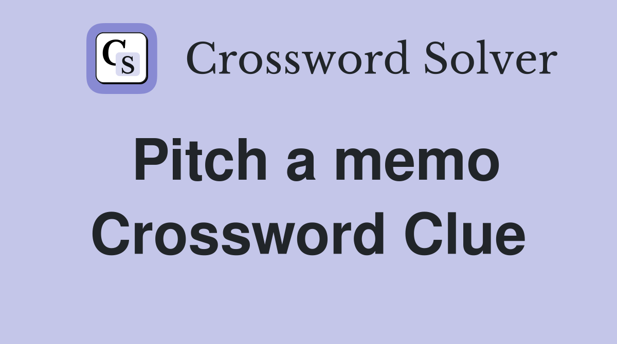Pitch a memo Crossword Clue