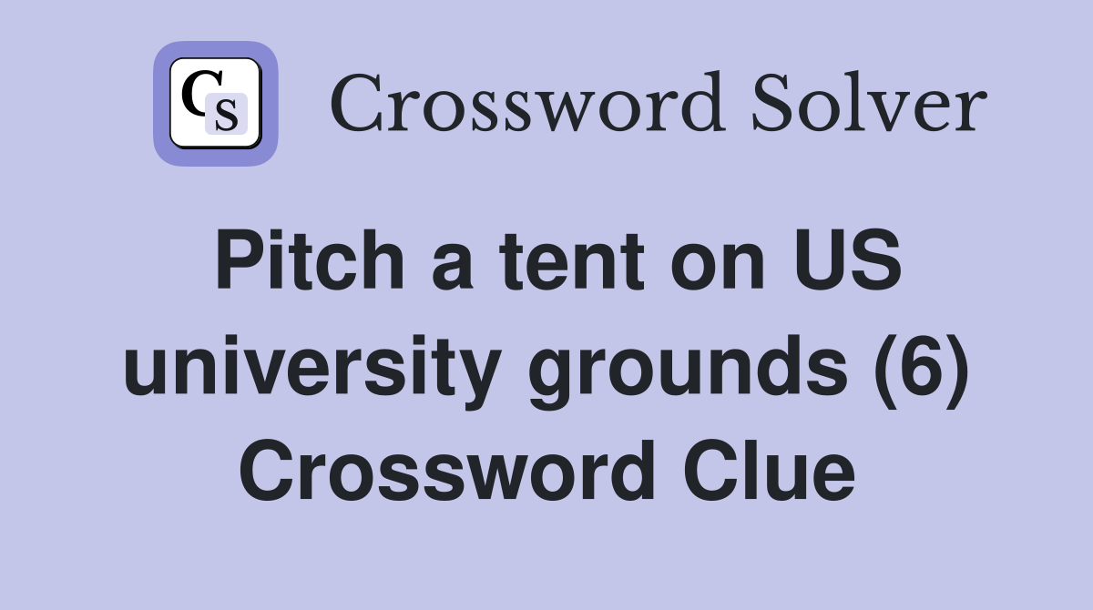 Pitch a tent on US university grounds (6) Crossword Clue