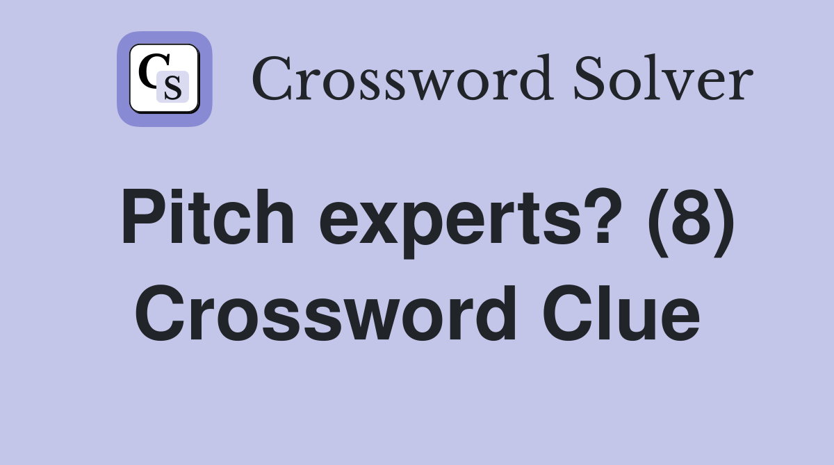 Pitch experts? (8) Crossword Clue
