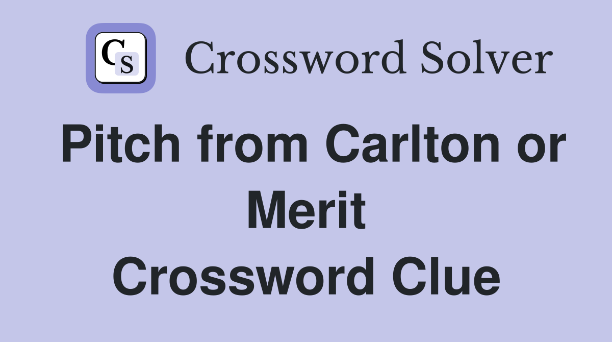 Pitch from Carlton or Merit Crossword Clue