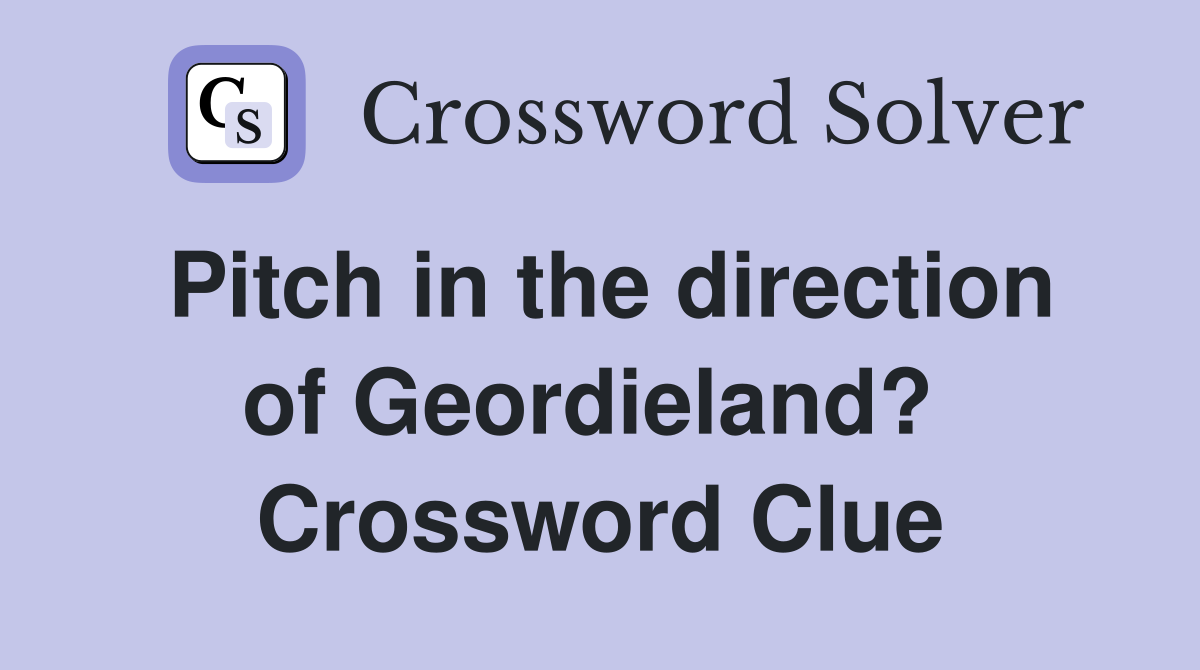 Pitch in the direction of Geordieland?  Crossword Clue
