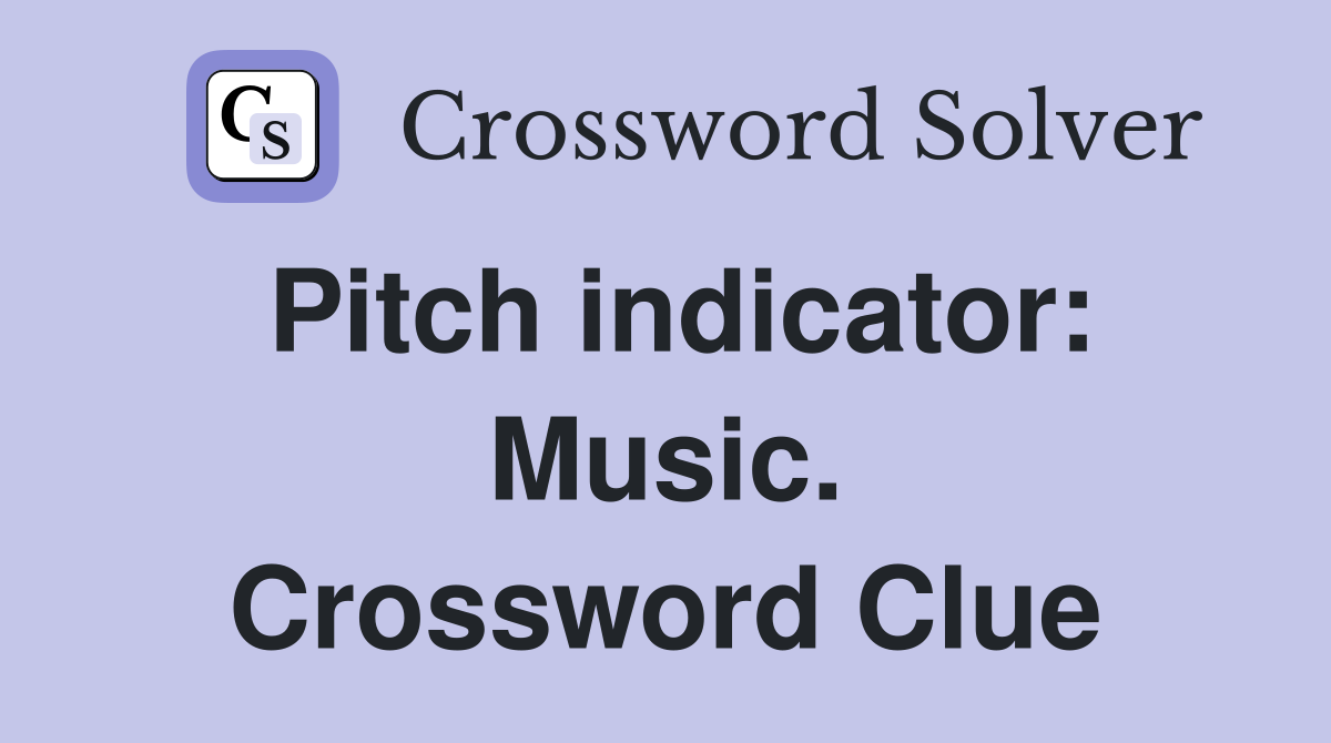 Pitch indicator: Music. Crossword Clue