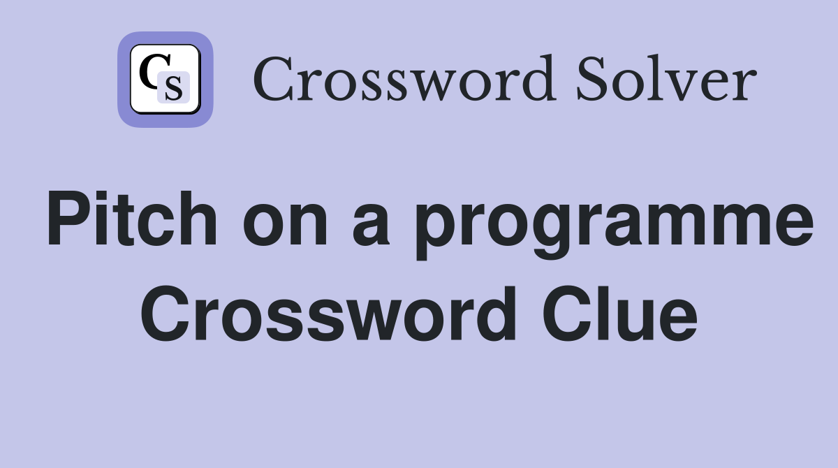 Pitch on a programme Crossword Clue