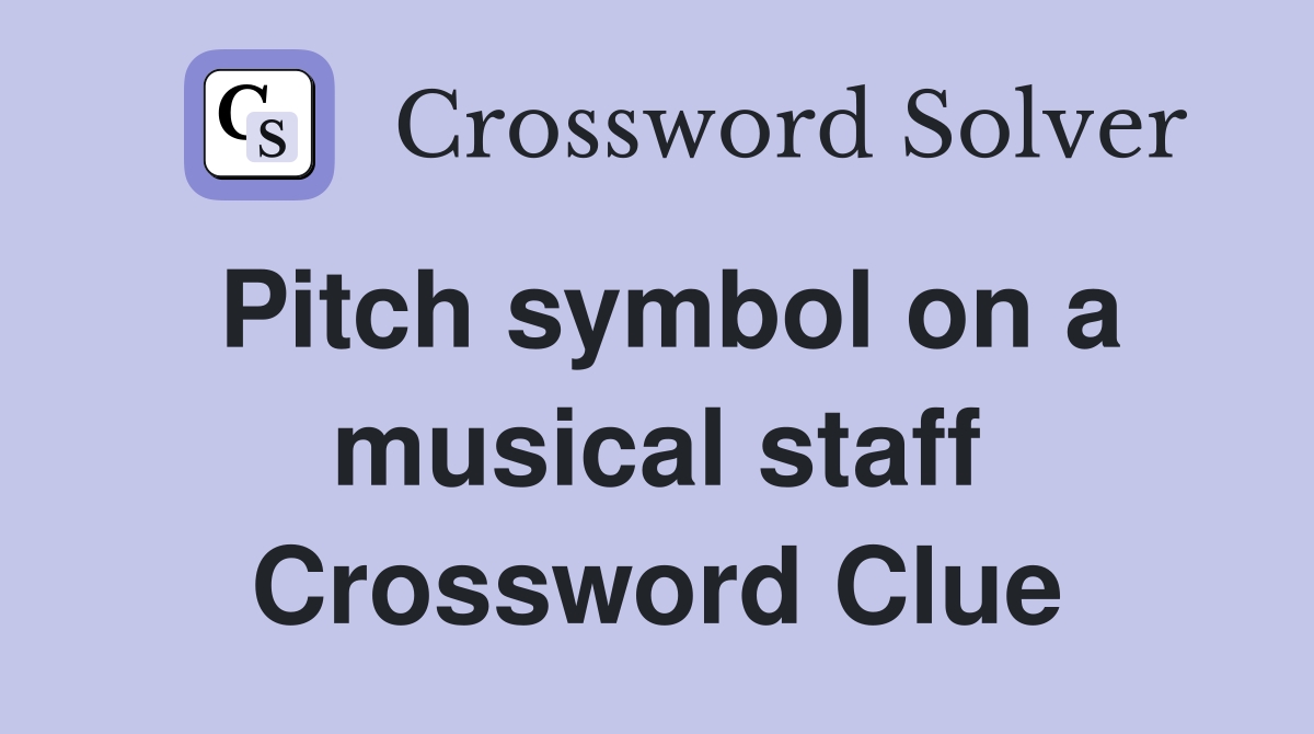 Pitch symbol on a musical staff Crossword Clue
