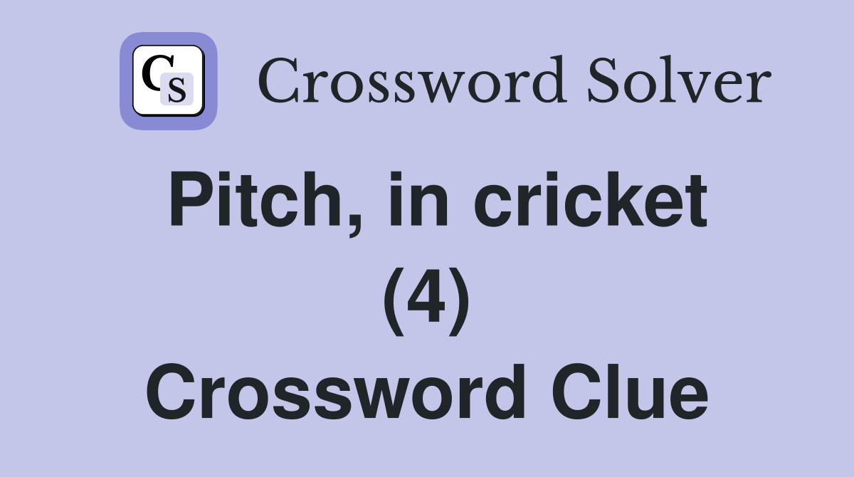 Pitch, in cricket (4) Crossword Clue