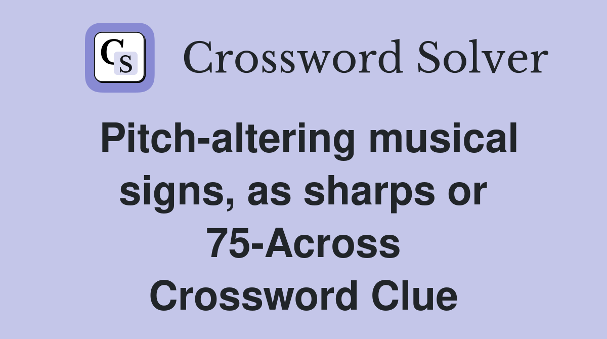 Pitch-altering musical signs, as sharps or 75-Across Crossword Clue