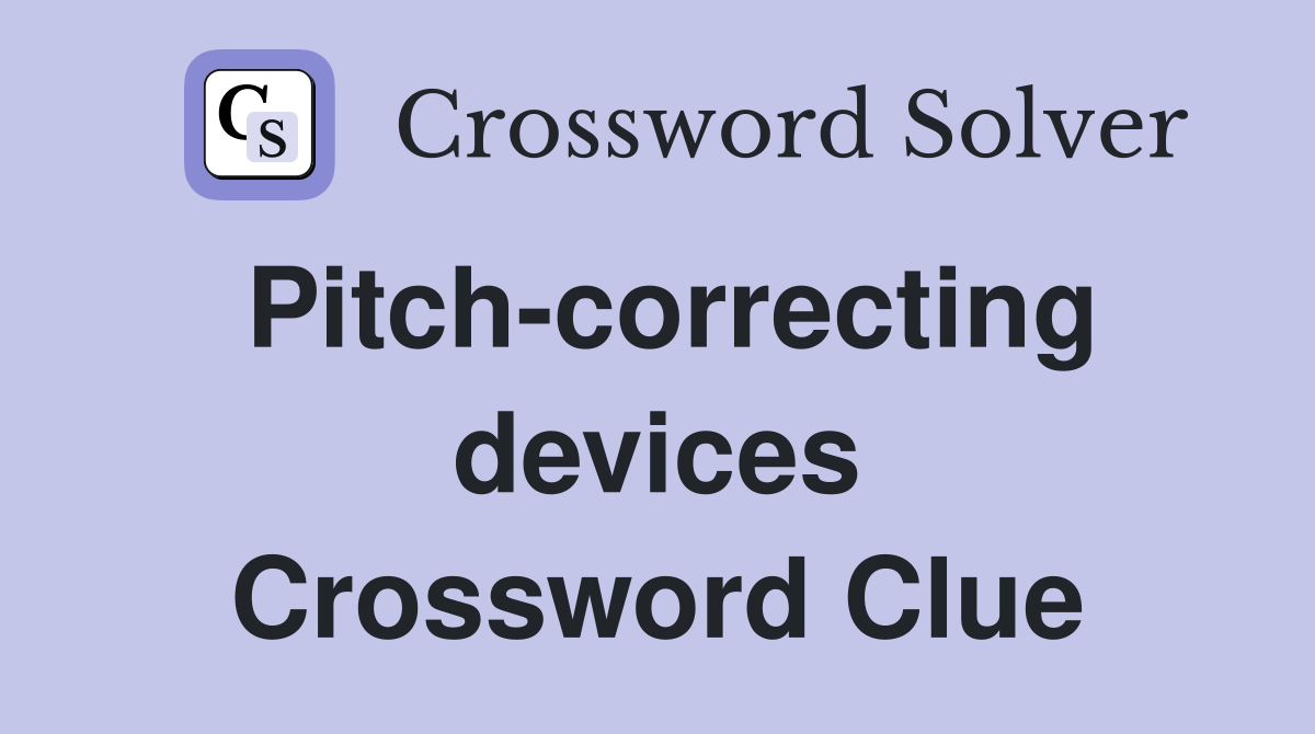 Pitch-correcting devices Crossword Clue