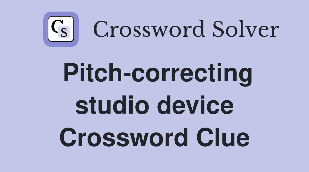 Pitch-correcting studio device Crossword Clue