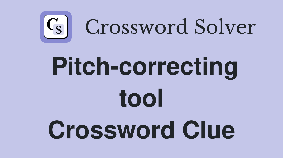 Pitch-correcting tool Crossword Clue
