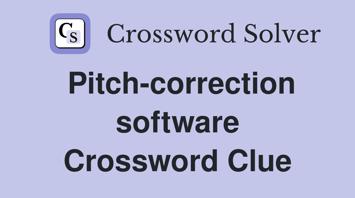 Pitch-correction software Crossword Clue