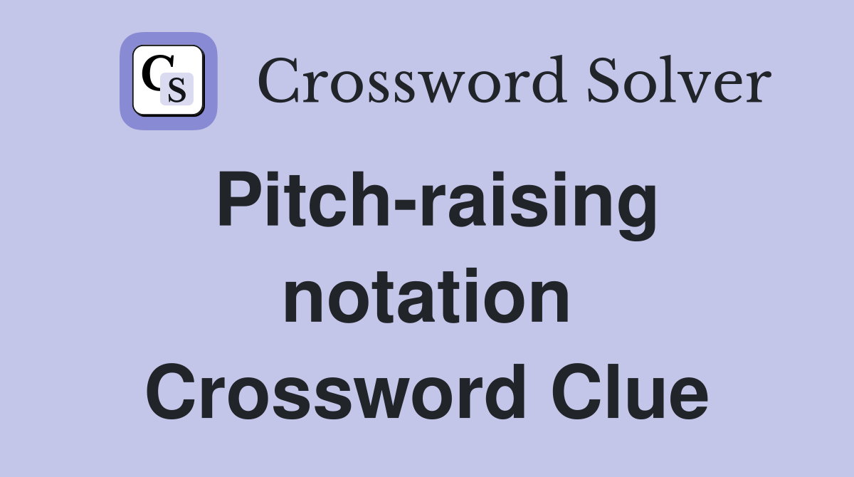 Pitch-raising notation Crossword Clue