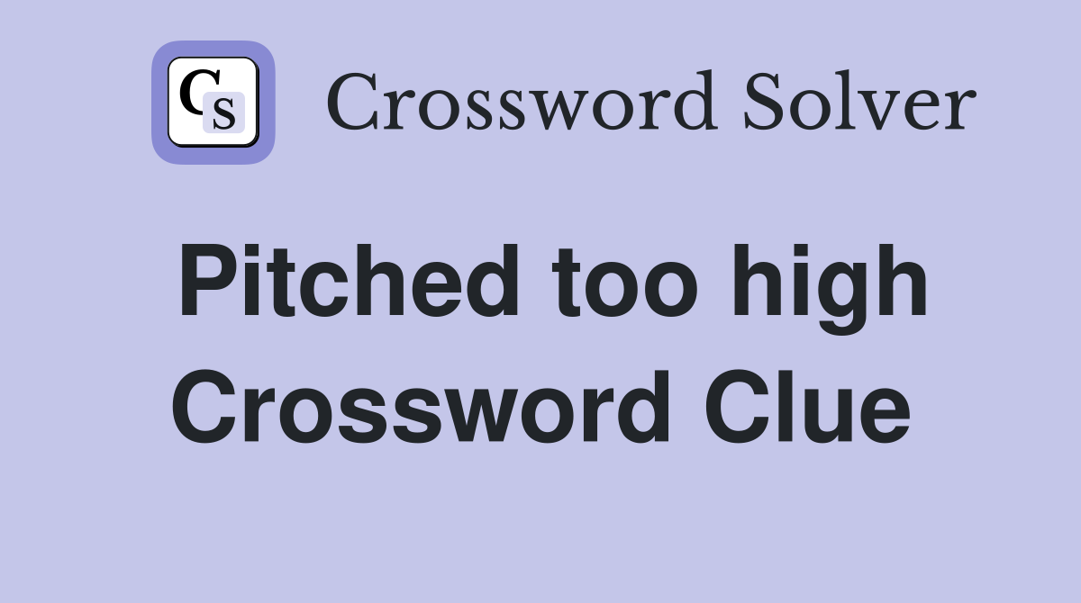 Pitched too high Crossword Clue