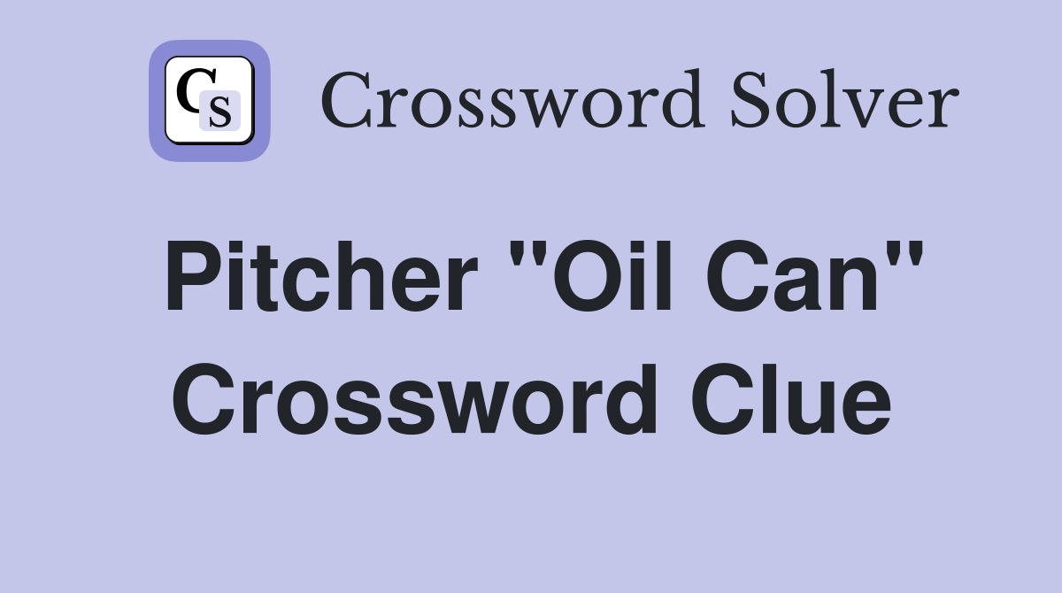 Pitcher "Oil Can" Crossword Clue