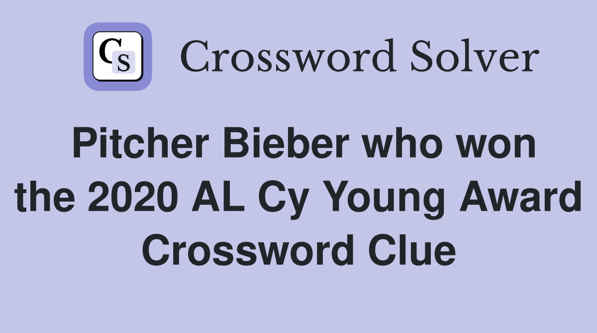 Pitcher Bieber who won the 2020 AL Cy Young Award Crossword Clue