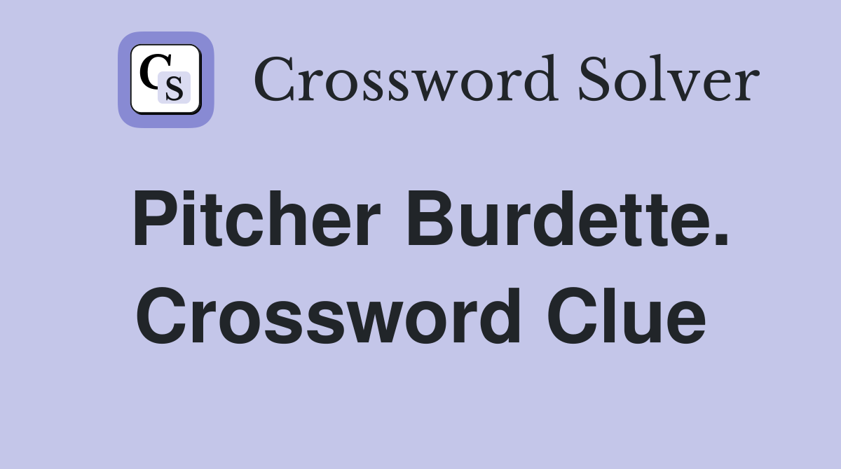 Pitcher Burdette. Crossword Clue