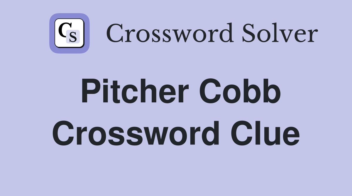 Pitcher Cobb Crossword Clue