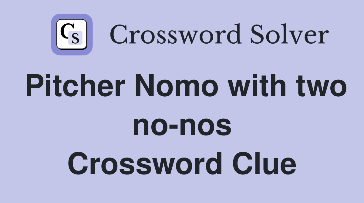 Pitcher Nomo with two no-nos Crossword Clue