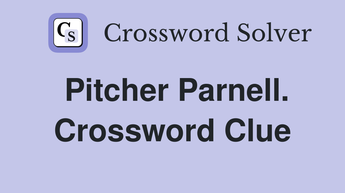 Pitcher Parnell. Crossword Clue
