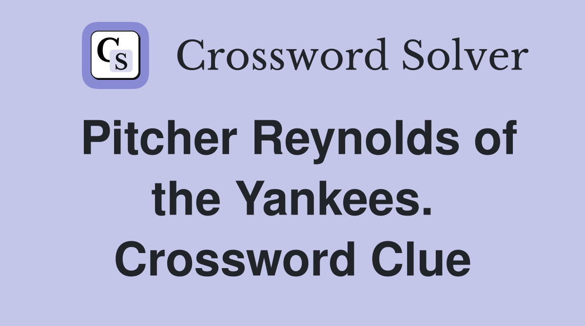 Pitcher Reynolds of the Yankees. Crossword Clue