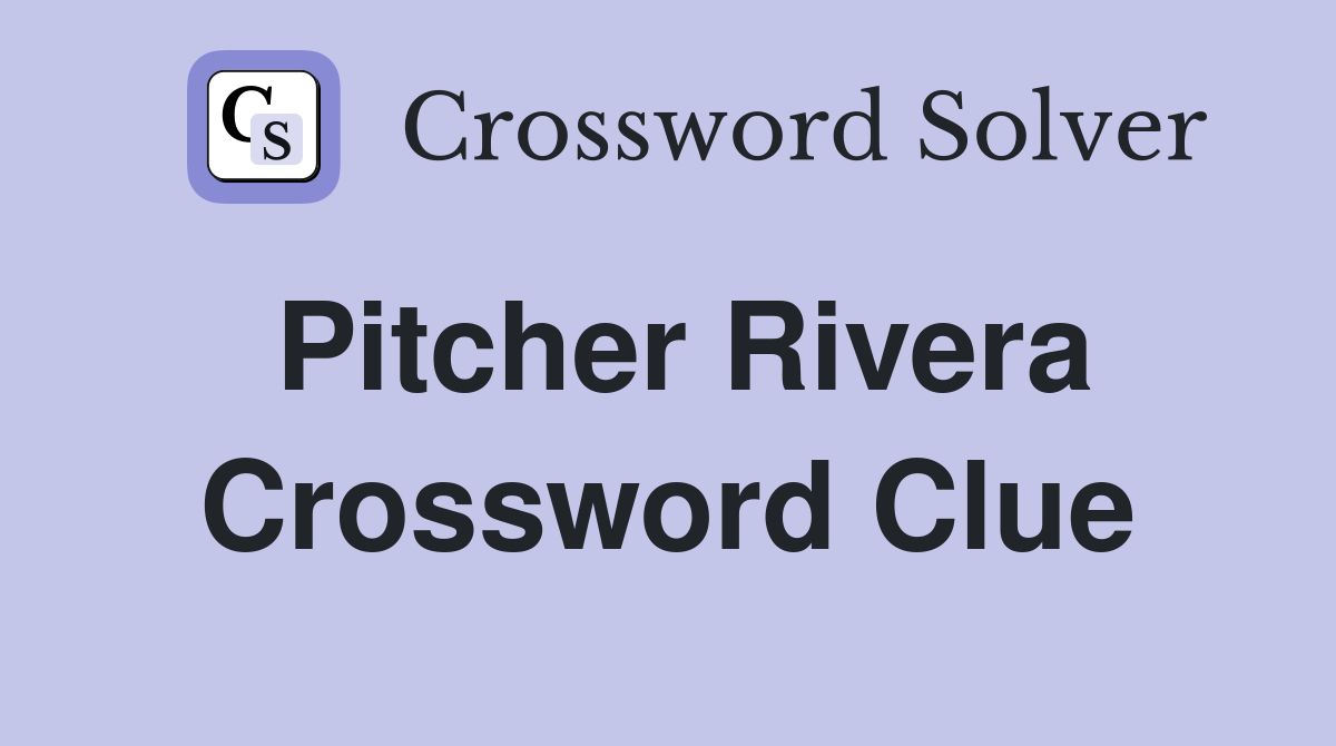 Pitcher Rivera Crossword Clue