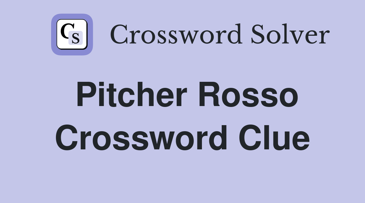 Pitcher Rosso Crossword Clue