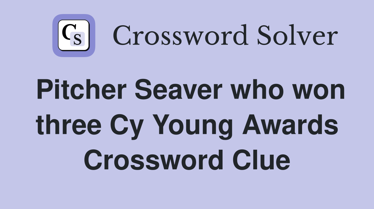 Pitcher Seaver who won three Cy Young Awards Crossword Clue