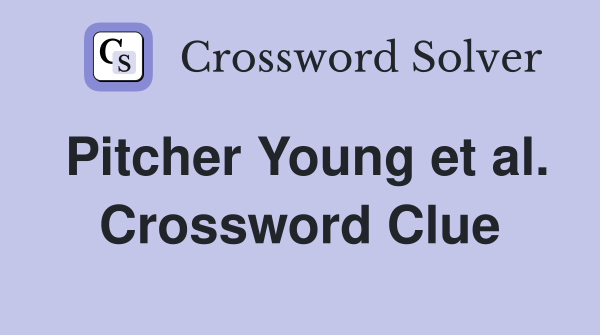 Pitcher Young et al. Crossword Clue