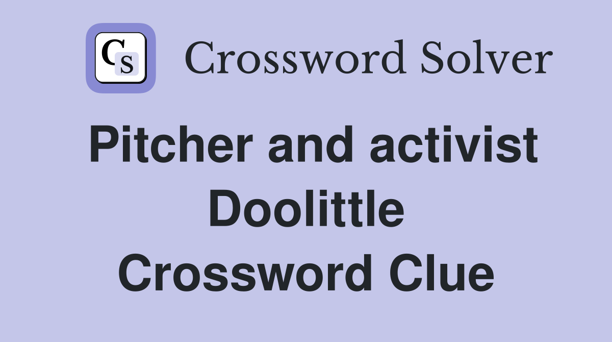 Pitcher and activist Doolittle Crossword Clue