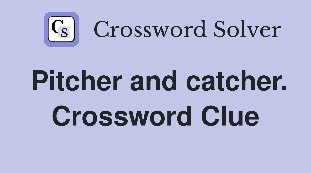 Pitcher and catcher. Crossword Clue