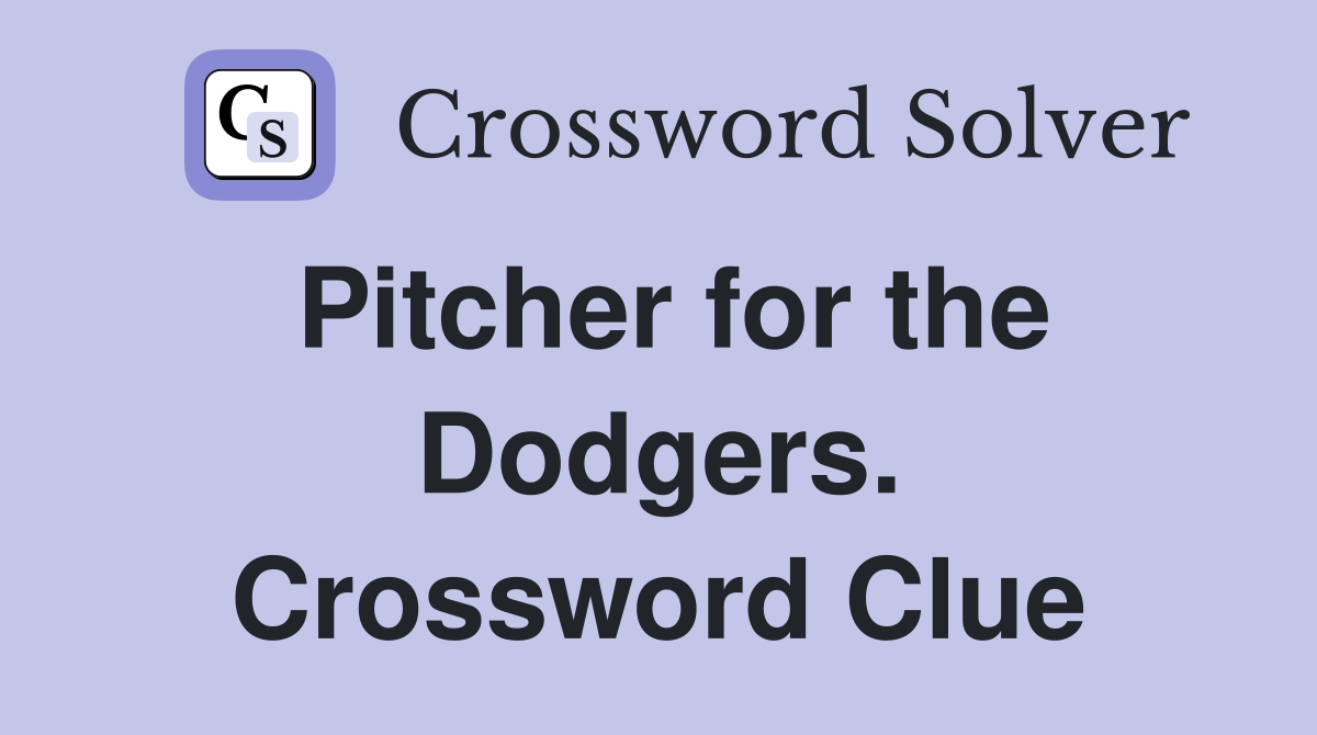 Pitcher for the Dodgers. Crossword Clue