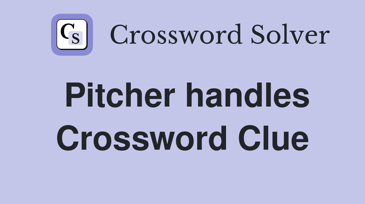 Pitcher handles Crossword Clue