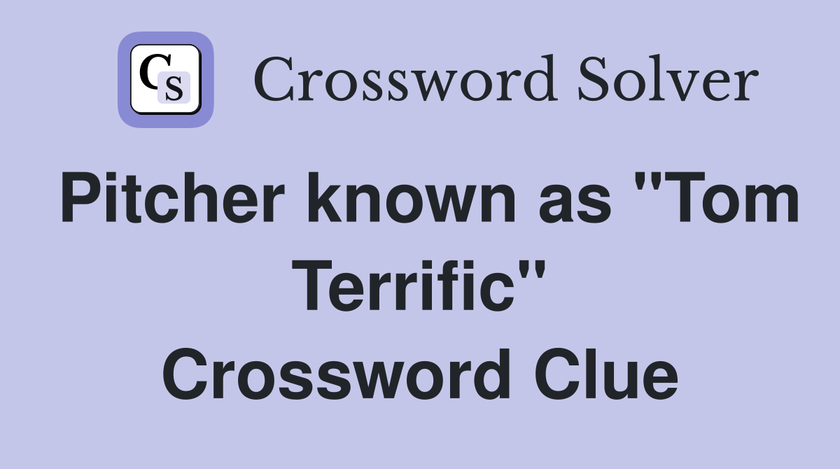 Pitcher known as "Tom Terrific" Crossword Clue