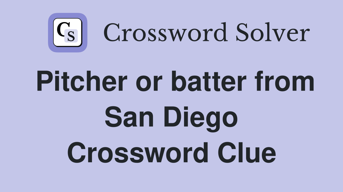Pitcher or batter from San Diego Crossword Clue