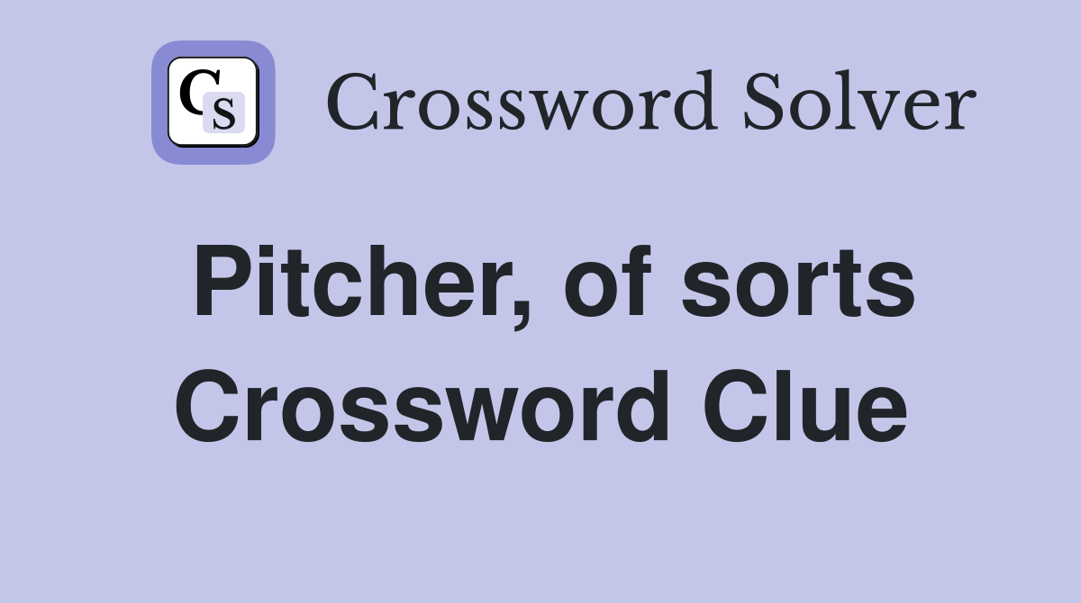 Pitcher, of sorts Crossword Clue