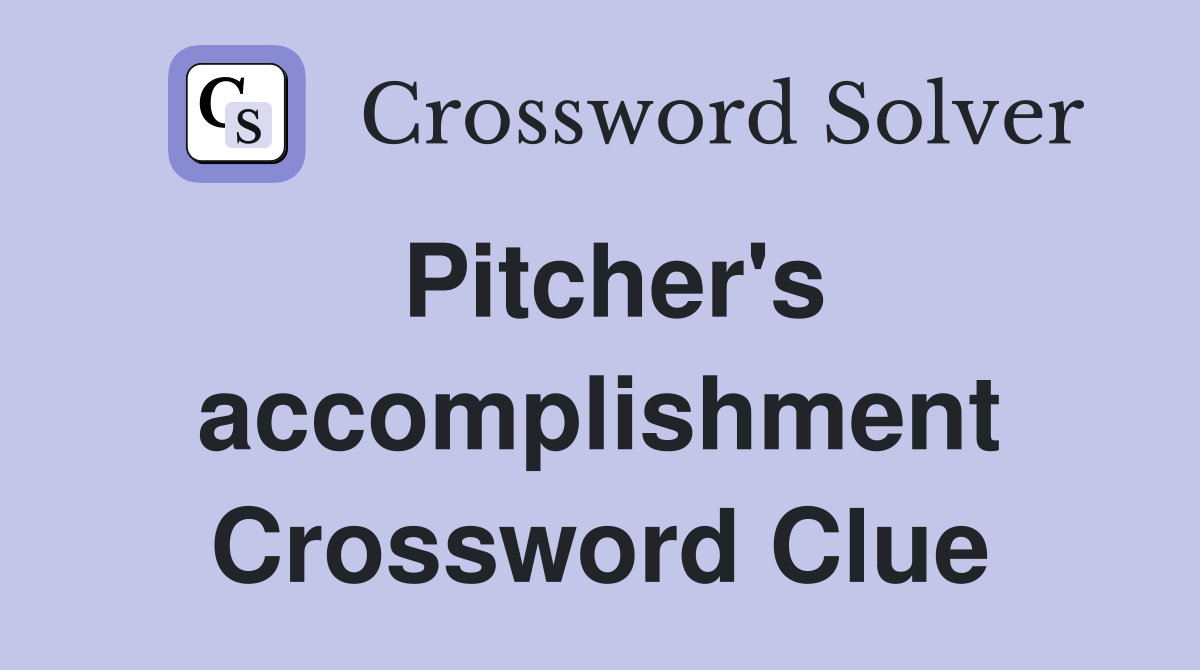 Pitcher's accomplishment Crossword Clue