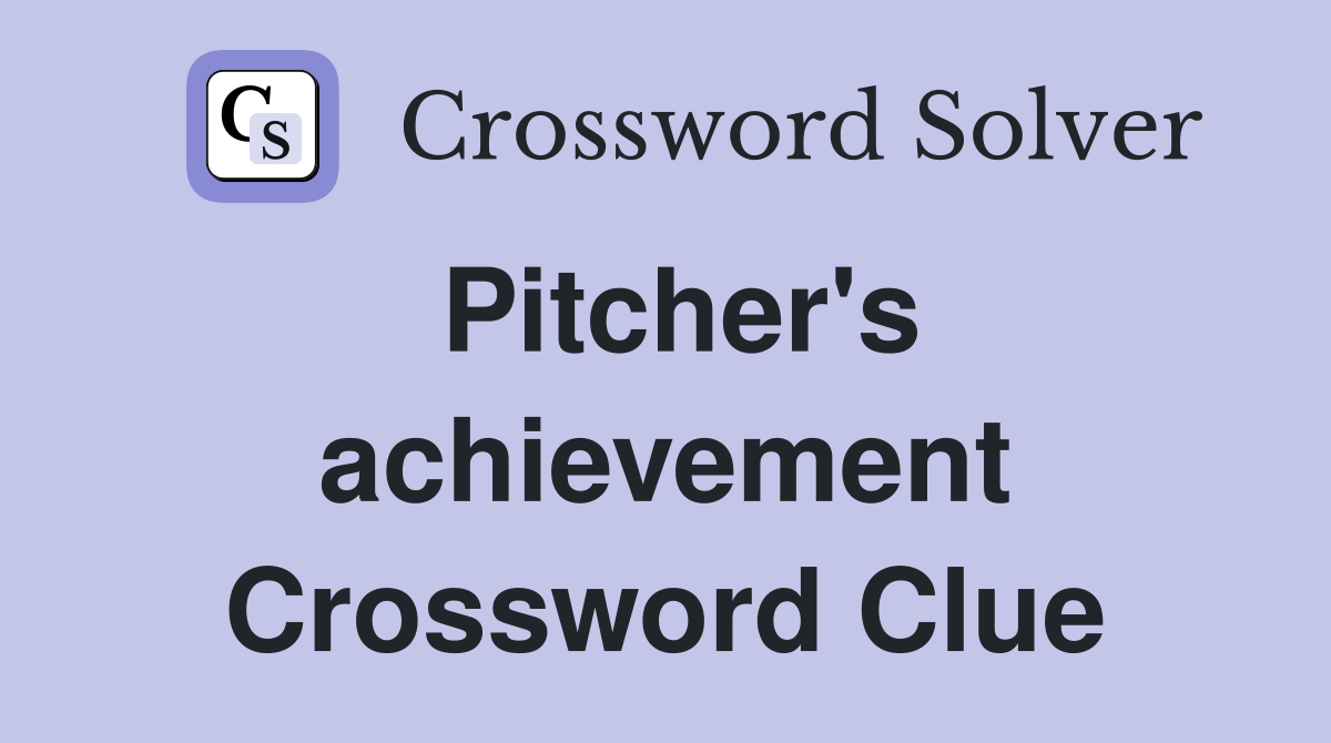 Pitcher's achievement Crossword Clue