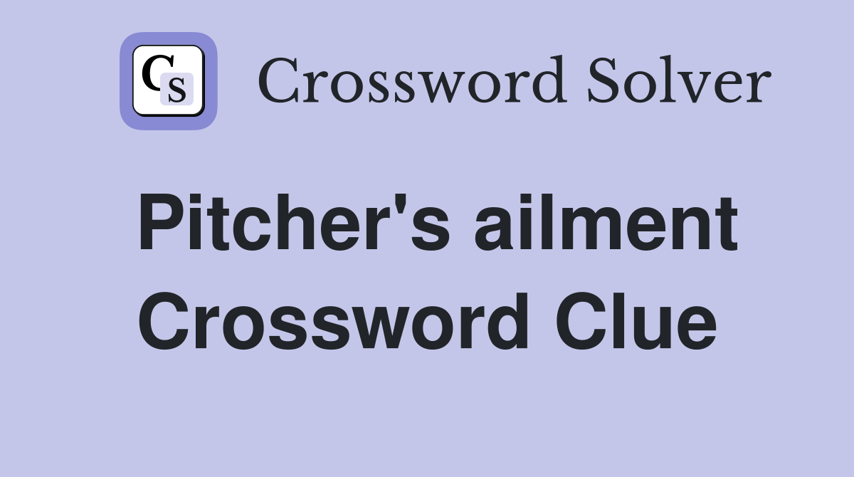 Pitcher's ailment Crossword Clue