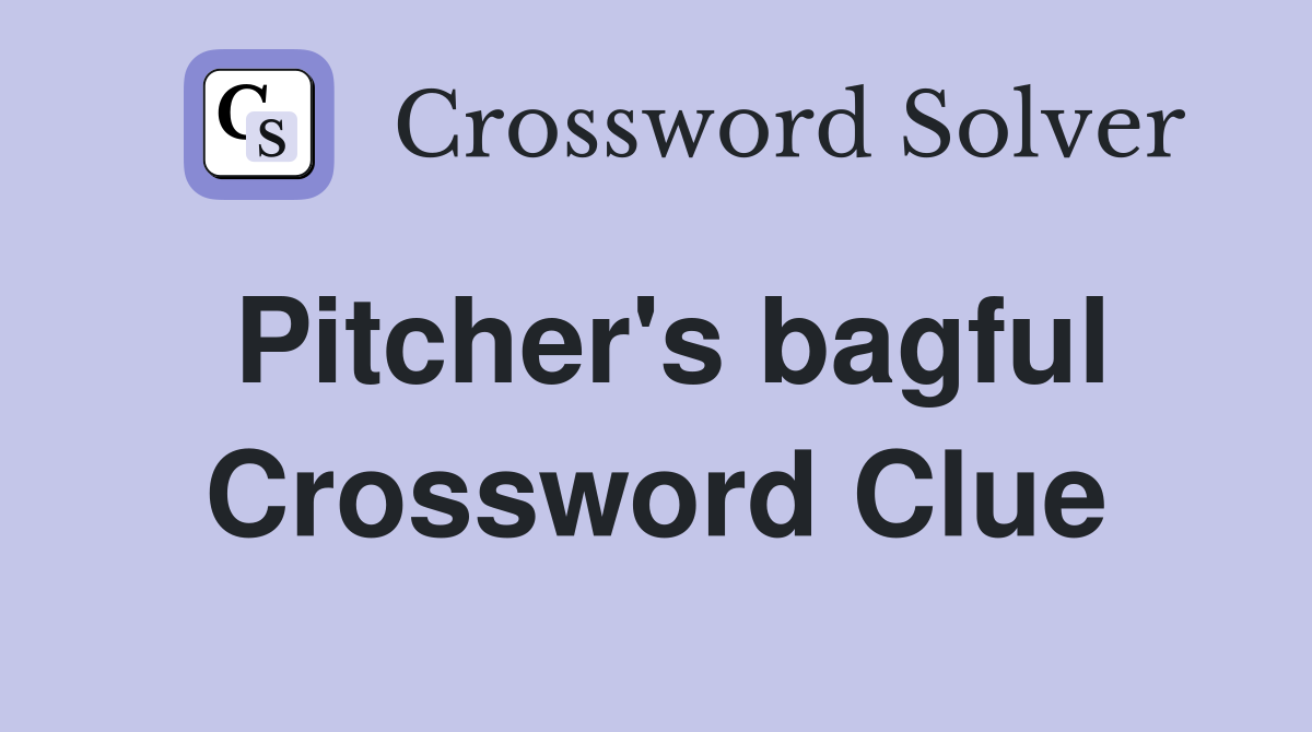 Pitcher's bagful Crossword Clue