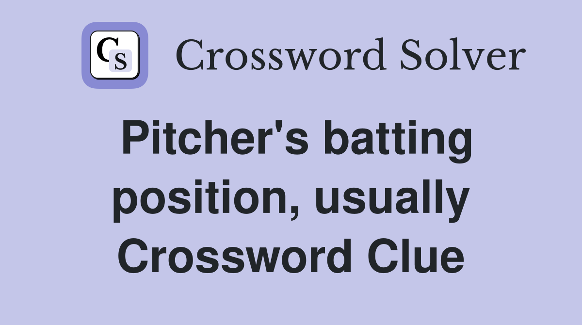 Pitcher's batting position, usually Crossword Clue
